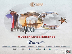 KALYON HOLDNG'N 'VATAN, KUTSAL EMANET...' REKLAM FLM YAYINA GRD